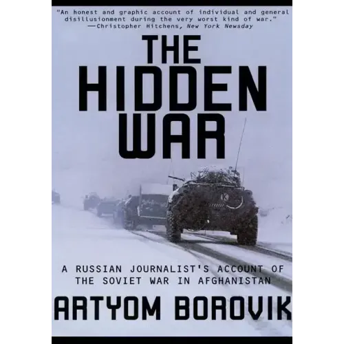 Hidden War: A Russian Journalist's Account of the Soviet War in Afghanistan