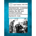 Insurance Law: A Practical Study of Principles in Marine, Fire, Life, and Accident Business.