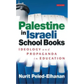 Palestine in Israeli School Books: Ideology and Propaganda in Education