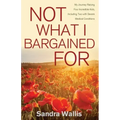 Not What I Bargained For: My Journey Raising Four Incredible Kids, Including Two with Severe Medical Conditions
