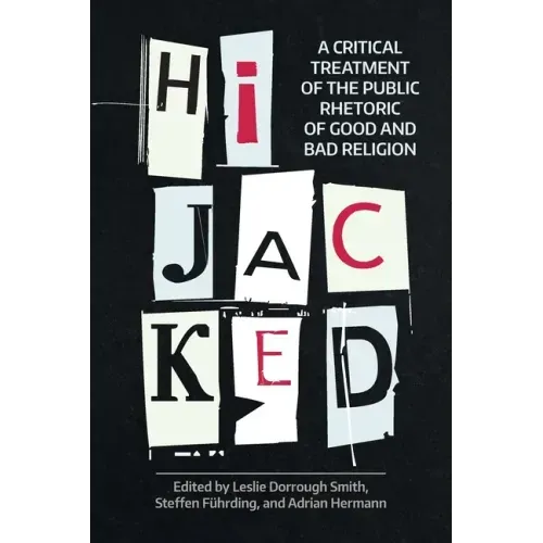 Hijacked: A Critical Treatment of the Public Rhetoric of Good and Bad Religion