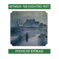 Between the Floating Mist: Poems of Ryokan
