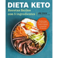 Dieta Keto: Recetas Fáciles Con 5 Ingredientes / The Easy 5-Ingredient Ketogenicdiet Cookbook