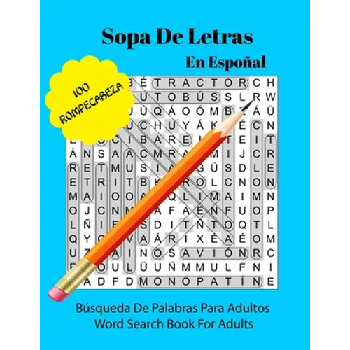 Sopa De Letras En Español: Libro de rompecabezas de búsqueda de cien palabras para adultos - One Hundred Word Search Puzzle Book For Adults