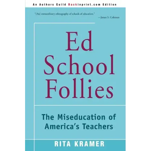 Ed School Follies: The Miseducation of America's Teachers