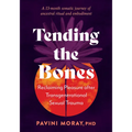 Tending the Bones: Reclaiming Pleasure After Transgenerational Sexual Trauma--A 13-Month Somatic Journey of Ancestral Ritual and Embodiment