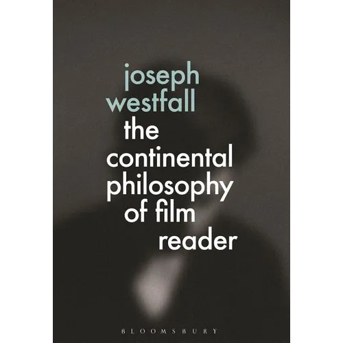 The Continental Philosophy of Film Reader