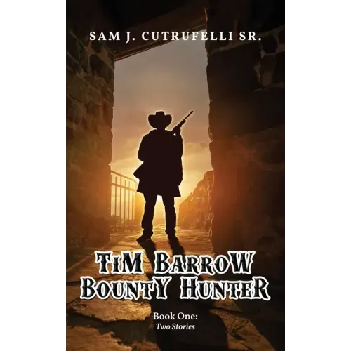 Tim Barrow Bounty Hunter: Book One