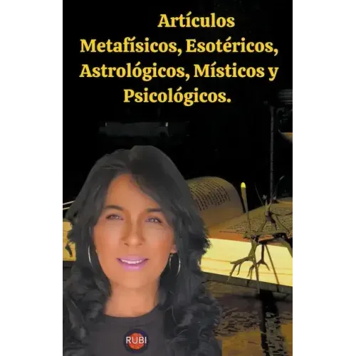 Artículos Metafísicos, Esotéricos, Astrológicos, Místicos y Psicológicos.