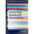 Q'Eqchi' Maya Reproductive Ethnomedicine