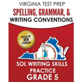VIRGINIA TEST PREP Spelling, Grammar, & Writing Conventions Grade 5: SOL Writing Skills Practice