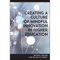 Creating a Culture of Mindful Innovation in Higher Education