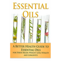Essential Oils: A Better Health Guide to Essential Oils for Stress Relief, Weight Loss, Vitality, and Longevity