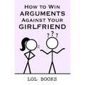 How to Win Arguments Against Your Girlfriend