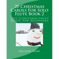 20 Christmas Carols For Solo Flute Book 2: Easy Christmas Sheet Music For Beginners