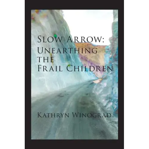 Slow Arrow: Unearthing the Frail Children