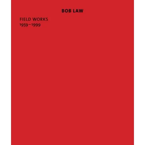 Bob Law: Field Works 1959-1999