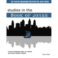Studies in the Book of Jonah: A Call To Radically Align Our Hearts With God's Global Purposes