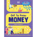 Get to Know: Money: A Fun, Visual Guide to How Money Works and How to Look After It