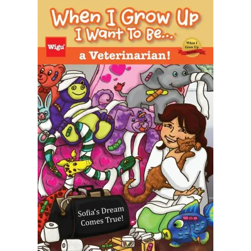 When I Grow Up I Want To Be...a Veterinarian!: Sofia's Dream Comes True!