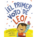 ¡El Primer Voto de Leo! (Leo's First Vote! Spanish Edition)