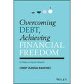 Overcoming Debt, Achieving Financial Freedom: 8 Pillars to Build Wealth