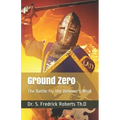 Ground Zero: The Battle for the Believer's Mind