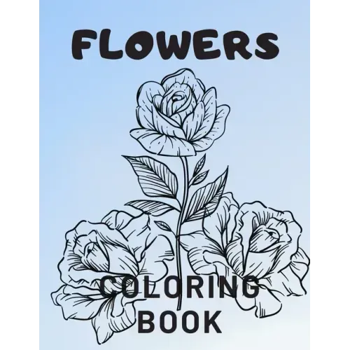 Flowers Coloring Book: For Adults Kids Seniors Stress Relaxation Beautiful