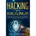 Hacking with Kali Linux: Step by Step Guide To Learn Kali Linux for Hackers, Cybersecurity, Wireless Network Security and Penetration Testing.