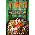 Vegan: Asian Vegan Recipes for a Dairy Free Raw Vegan Lifestyle