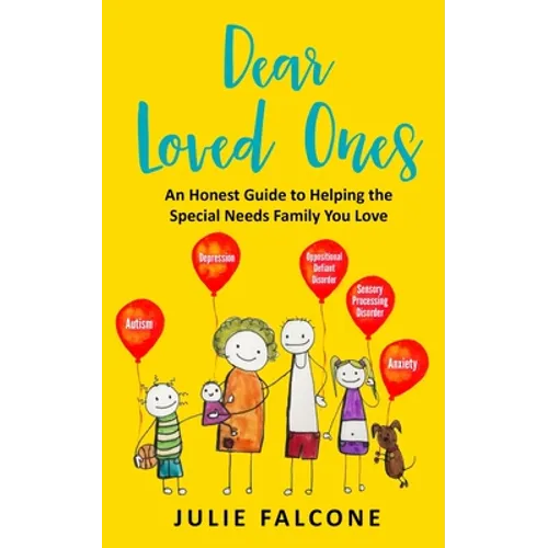 Dear Loved Ones: An Honest Guide to Helping the Special Needs Family You Love