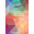 Rethinking Colonial Legacies across Southeast Asia