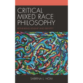 Critical Mixed Race Philosophy: Rethinking Kinship and Identity