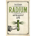 Radium and the Secret of Life