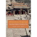 Miraculous Response: Doing Popular Religion in Contemporary China