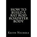 How To Build A Rat Rod Roadster Body