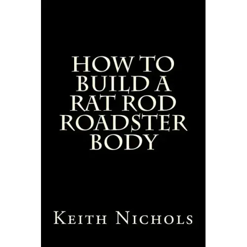 How To Build A Rat Rod Roadster Body