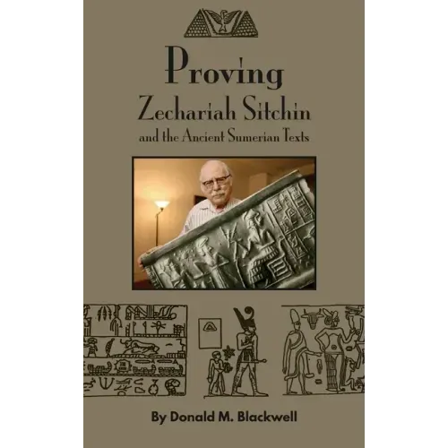 Proving Zechariah Sitchin and the Ancient Sumerian Texts
