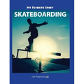 My Favorite Sport: Skateboarding