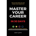 How To Find Work You Love Choose your career path, find a job with passion & purpose in your life: A Guide To A Job With Passion & Purpose