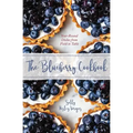 The Blueberry Cookbook: Year-Round Dishes from Field to Table