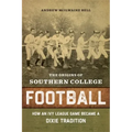 The Origins of Southern College Football: How an Ivy League Game Became a Dixie Tradition