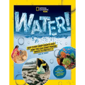 National Geographic Kids Water!: Why Every Drop Counts and How You Can Start Making Waves to Protect It