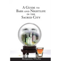 A Guide to Bars and Nightlife in the Sacred City