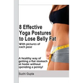 8 Effective Yoga Postures to Lose Belly Fat: A healthy way of getting flat stomach at home without spending a penny.