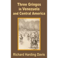 Three Gringos in Venezuela and Central America