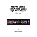 How to Start a Film Acting Career Right Where You Live