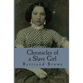 Chronicles of a Slave Girl: A Slave Narrative