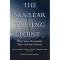 The Nuclear Tipping Point: Why States Reconsider Their Nuclear Choices
