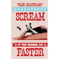 Scream If You Wanna Go Faster